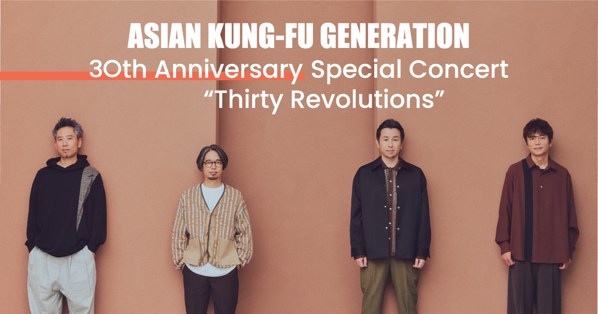 ASIAN KUNG-FU GENERATION 30th Anniversary Special Concert “Thirty